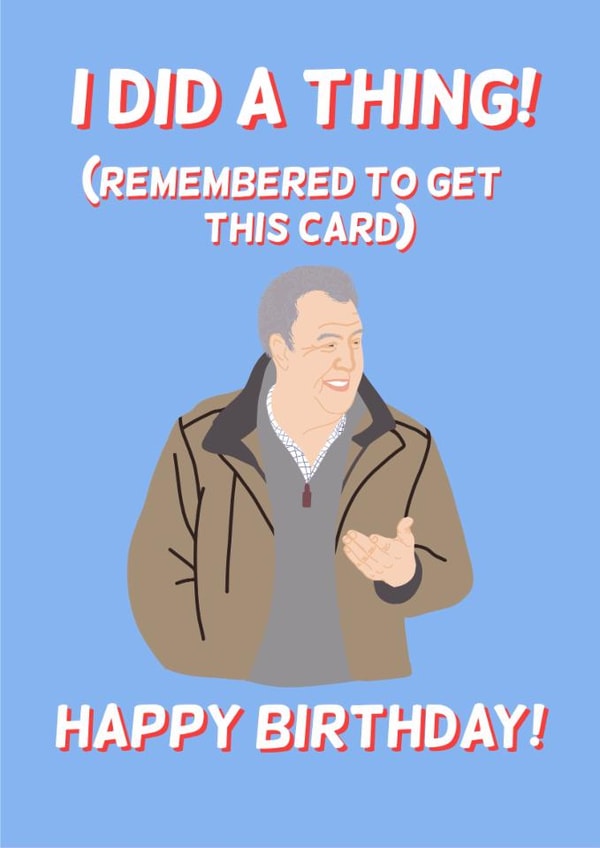 Jeremy Clarkson I did a thing Happy Birthday card created by Funny Hunny