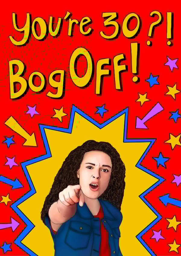 Fun 30th Birthday Card - Tracy Beaker - Bog Off created by Poppy & Mabel 