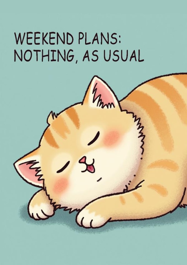 Funny birthday card for friend – weekend plans: nothing, as usual created by Lina Skye