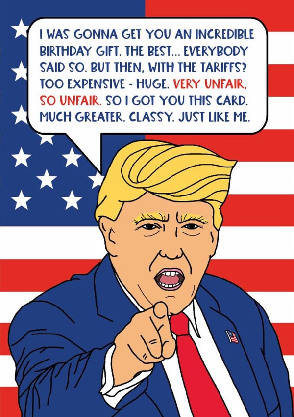 Funny Birthday Card - Donald Trump - Tariff created by Eskimo Kiss Designs