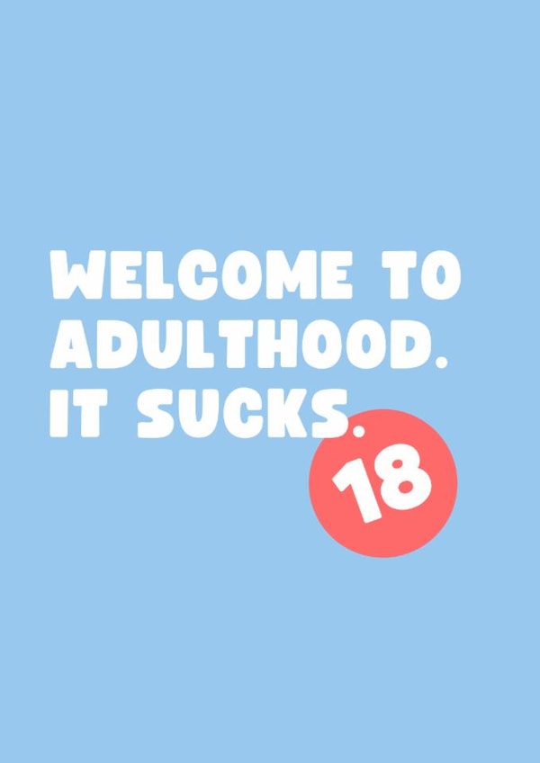 Fun 18th Birthday Card - Welcome To Adulthood - It Sucks created by Laura Piper
