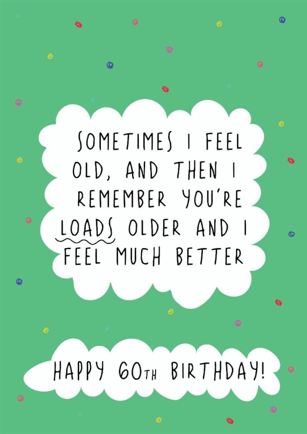 Cheeky 60th Birthday Card - Feel Old - Remember You're Older created by @Laura Lonsdale Designs