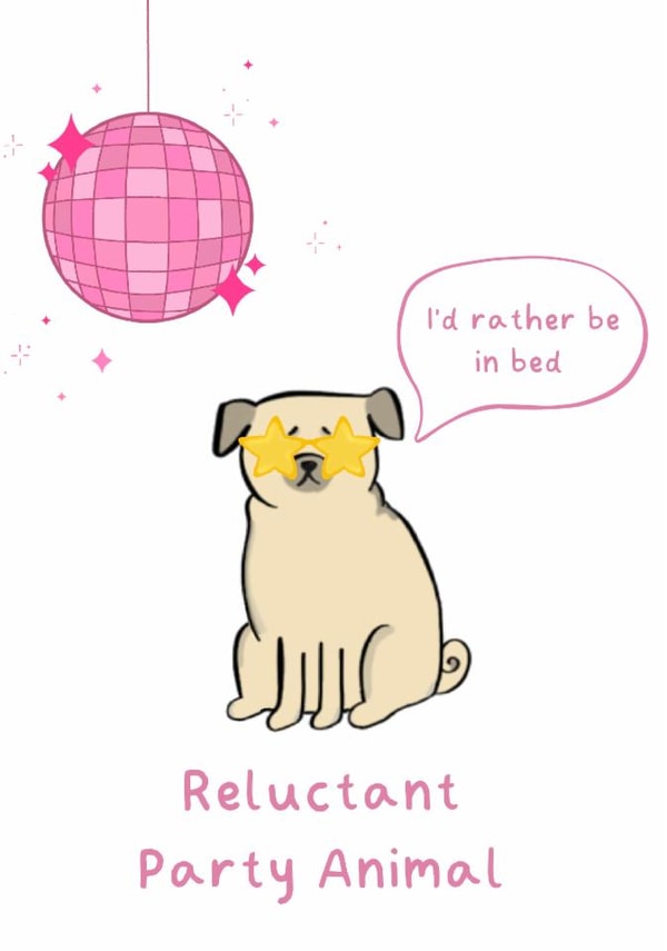 Funny Pug Birthday Card - Reluctant Party Animal - I’d Rather Be In Bed created by Hand Typed Designs