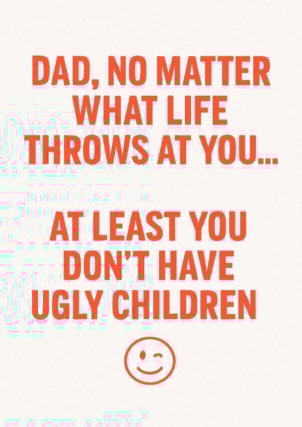 Funny Father’s Day card – At least you don’t have ugly children created by Oh So Serendipity