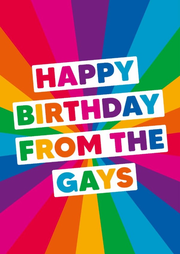 Funny Birthday Card - LGBTQ+ - Happy Birthday From The Gays created by Dean Morris Cards