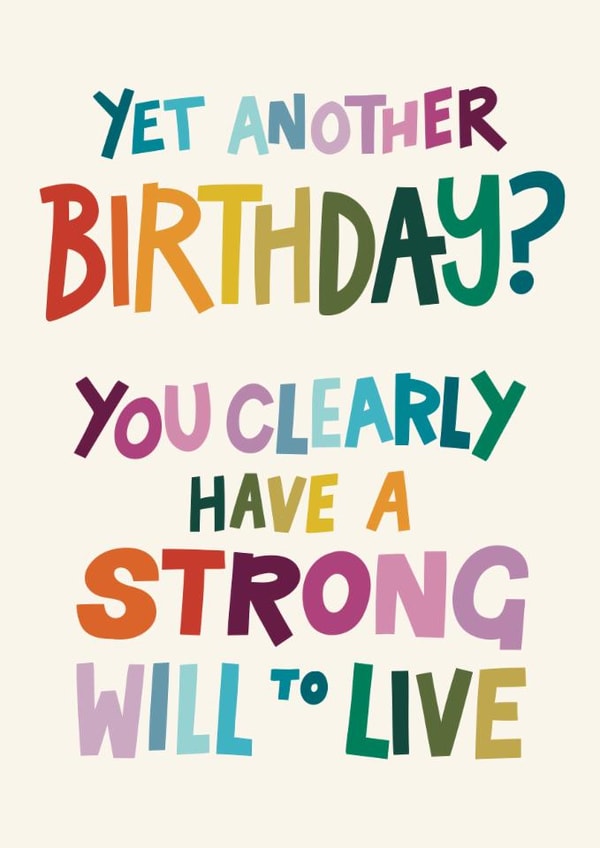 Funny Birthday Card - Strong Will To Live created by Christine Cuddihy Illustration