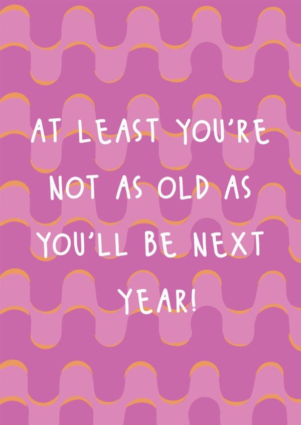 Cheeky Birthday Card - Not As Old As You'll Be Next Year created by @Laura Lonsdale Designs