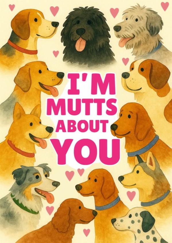 I'm Mutts About You - Cute Anniversary/Valentine's Day Card For Dog Lover created by Olivia 