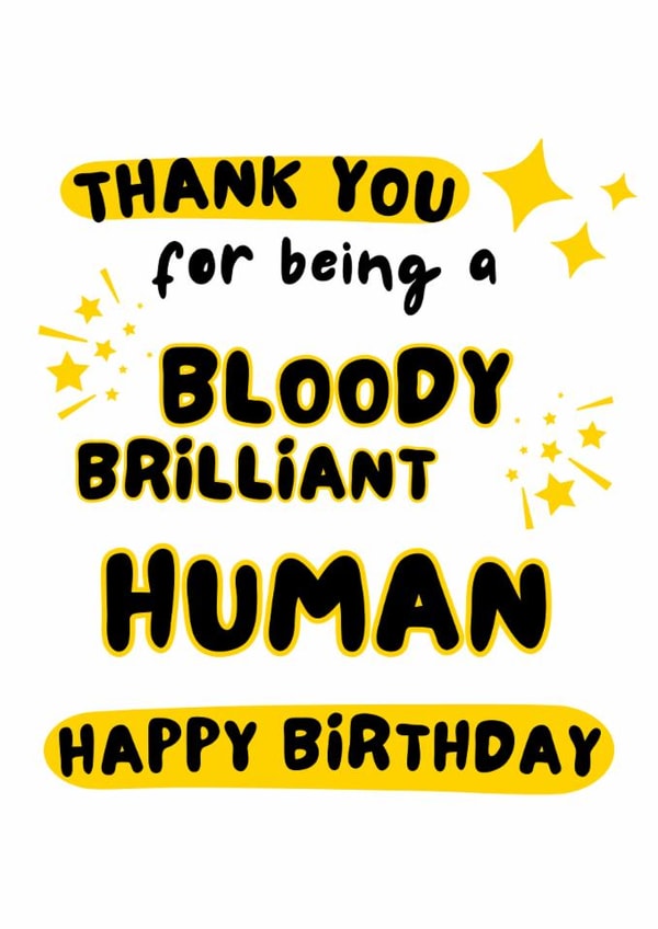 Fun Birthday Card - Bloody Brilliant Human - Stars created by WittyGoodsShop