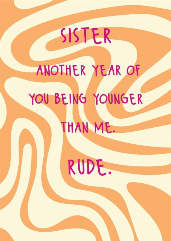 Fun Birthday Card - For Sister - Another Year Of Being Younger Than Me created by @Laura Lonsdale Designs