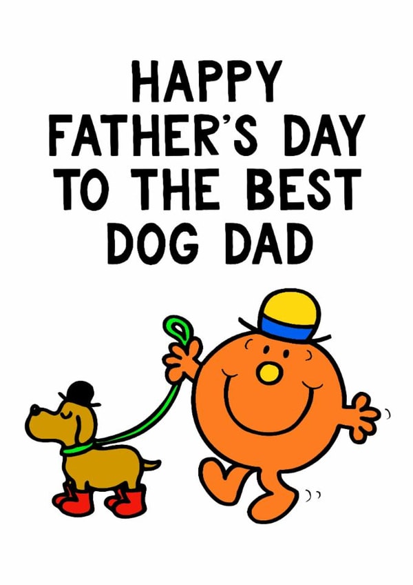 Happy Father's Day To The Best Dog Dad – Mr. Men created by Mr. Men