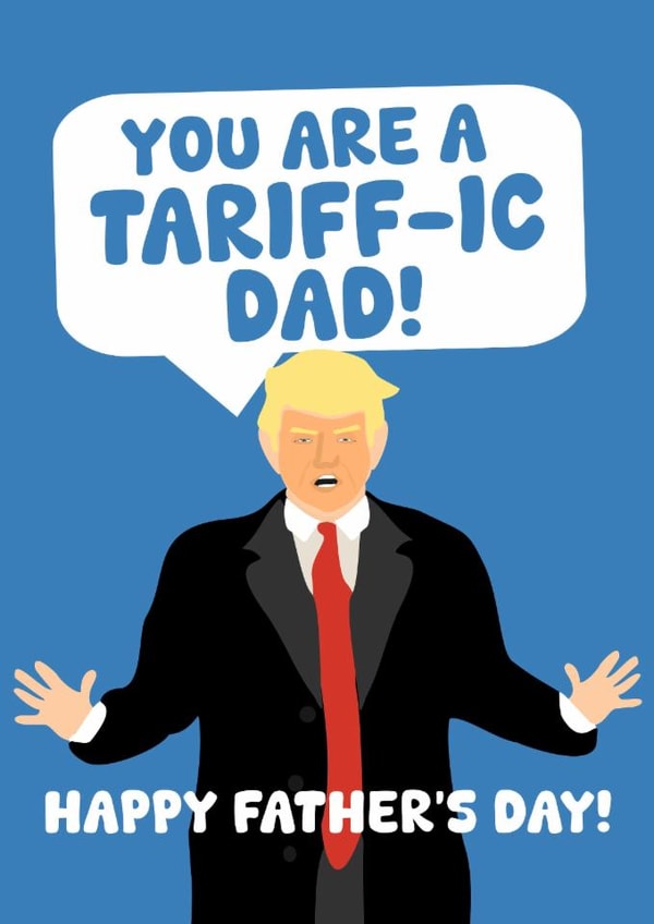 Funny Father's Day Card - Donald Trump - Tariff created by PopDogShop