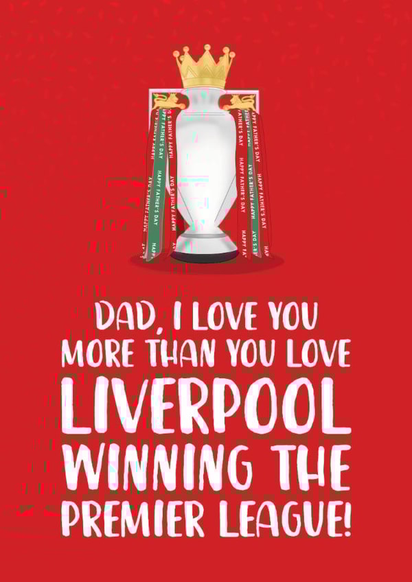 Liverpool Father's Day Card - Love You More Than You Love Liverpool - Win Prem created by The Cake Thief