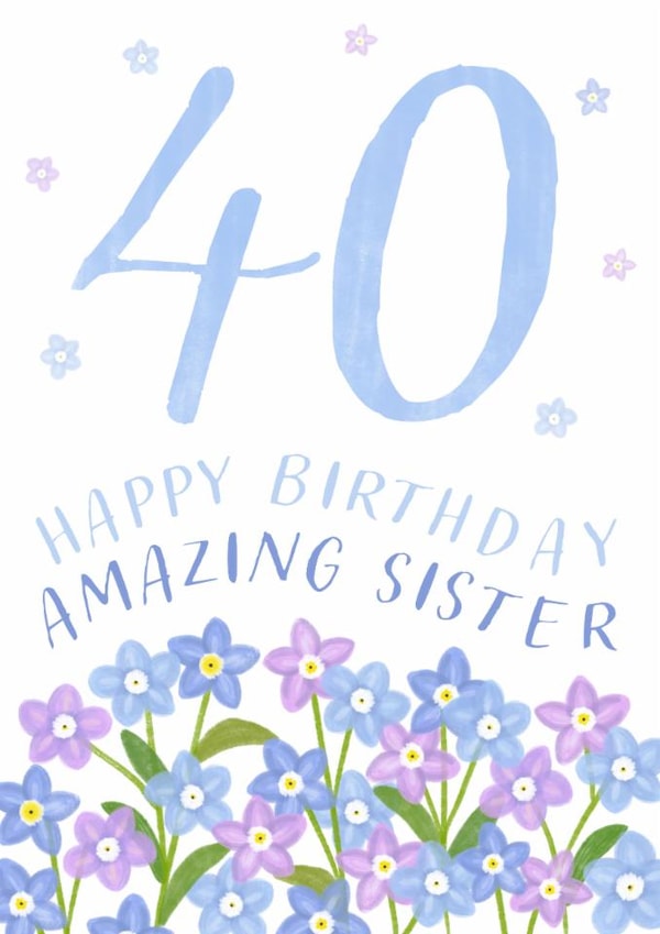 Classic 40th Birthday Card - For Amazing Sister - Flowers created by Juniper and Rose Studio
