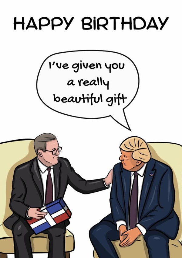 Funny Birthday Card - Starmer and Trump - I've given you a really beautiful gift created by SunnySpellsAtNoon