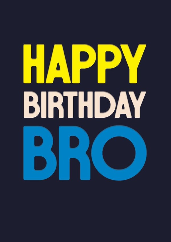 Classic Birthday Card - Happy Birthday Bro - For Him created by Rebecca Prinn
