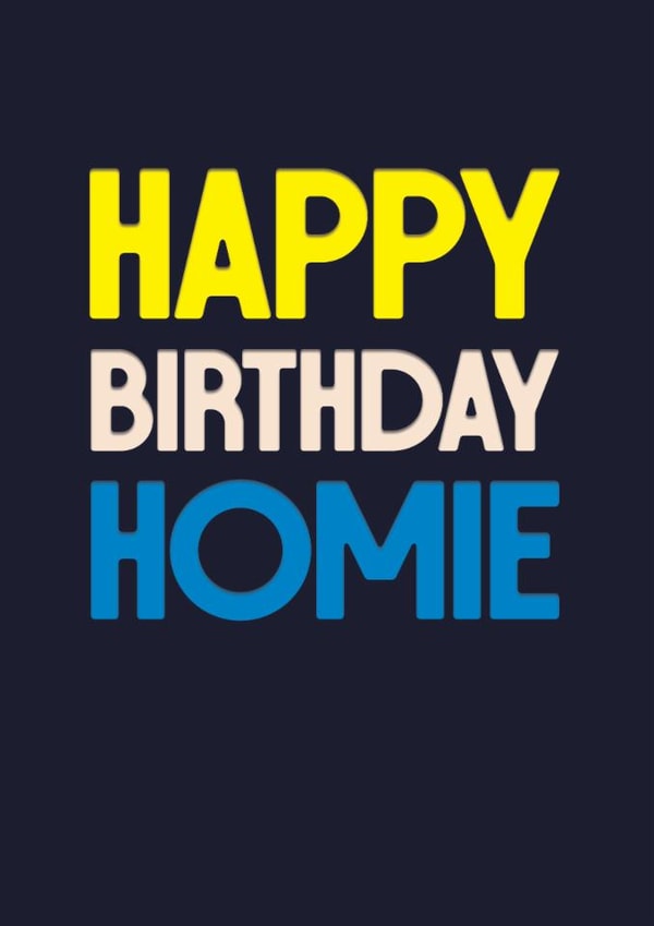 Classic Birthday Card - Happy Birthday Homie - For Him created by Rebecca Prinn
