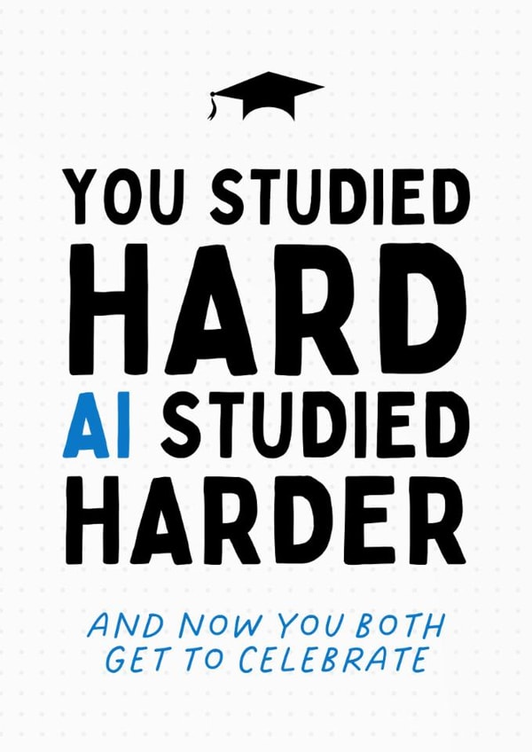 Funny Graduation Card - AI Studied Harder created by Sundiva Designs