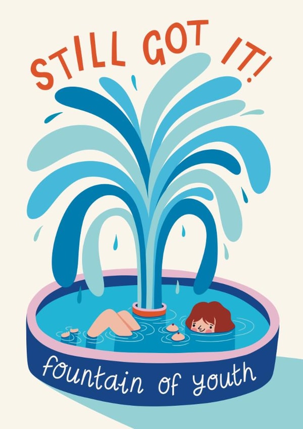 Funny Birthday Card - Fountain of Youth - Still Got It created by Christine Cuddihy Illustration