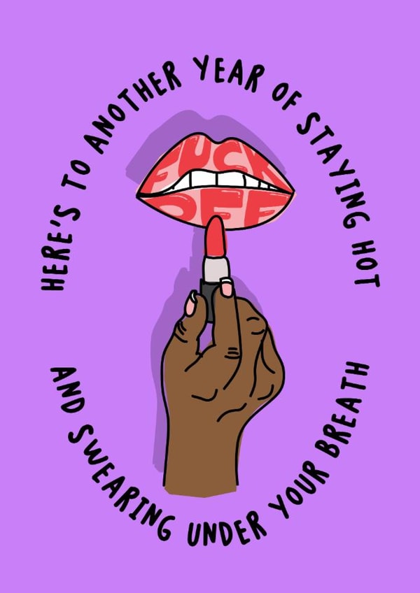 Funny Birthday Card – Swearing and Slaying – Stay Hot created by Laura Nichol