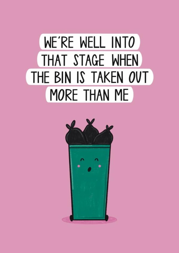 Funny Anniversary Card - The Bin Is Taken Out More Than Me - Love Language created by Muses & May