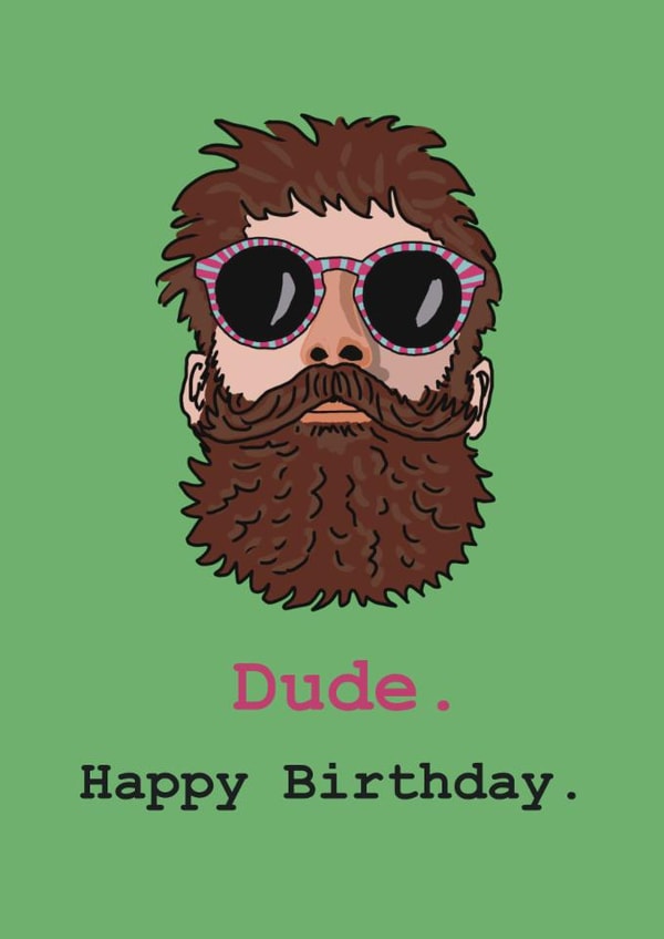 Fun Happy Birthday Card - Beard - Dude Happy Birthday created by Chloe Metson
