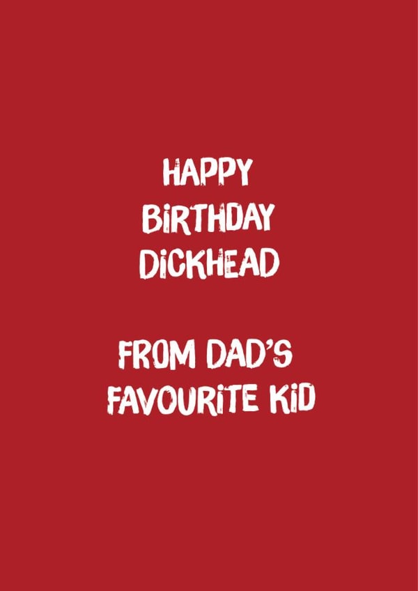 Cheeky Birthday Card - From Dad's Favourite Kid - Rude created by Codfish Design