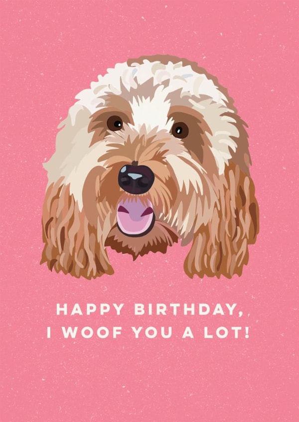Cute Birthday Card For Her - From The Dog - Woof You A Lot created by Sweetlove Press