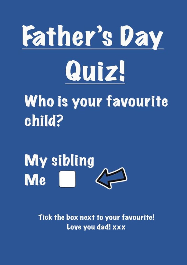 Funny Father’s Day card, to dad, from their favourite child created by Julie Campbell