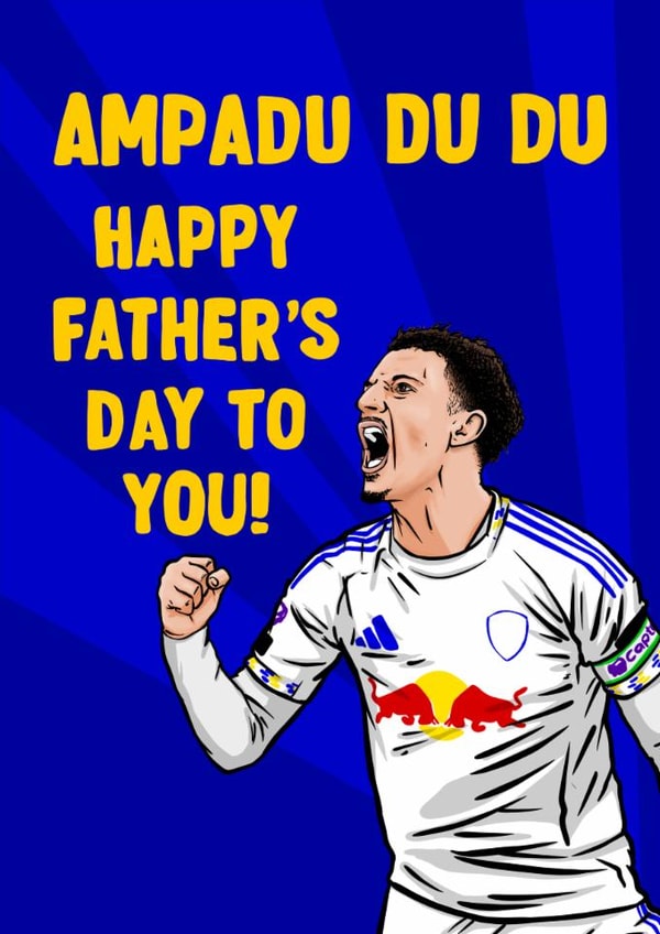 Leeds United Father's Day Card - Ethan Ampadu created by ZB CREATIVE