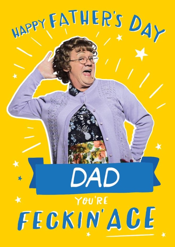 Funny Father’s Day Card for Dad – Mrs. Brown Says You’re Feckin’ Ace! created by Danilo