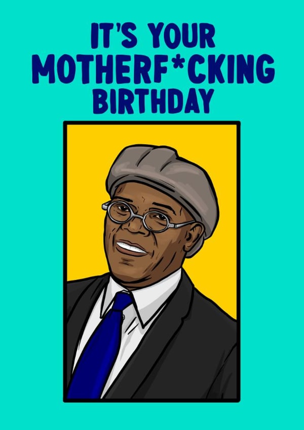 Fun Birthday Card - Samuel L. Jackson - It's Your Motherf*cking Birthday created by ZB CREATIVE