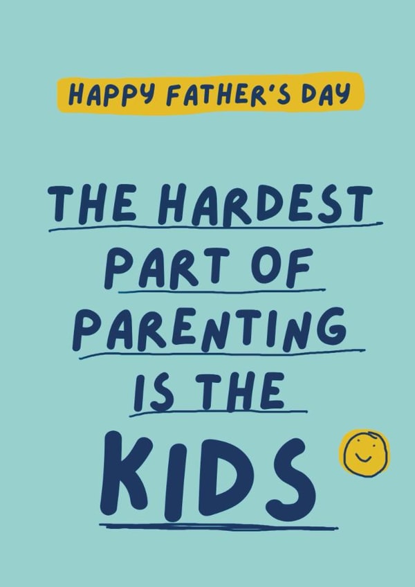 Funny Father's Day Card - The Hardest Part Of Parenting Is The Kids created by Giddy Kipper