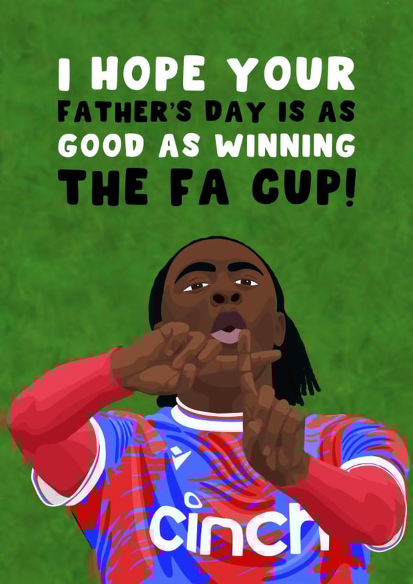 Crystal Palace Father's Day Card - Eberechi Eze - FA Cup created by Pink Peach Cards