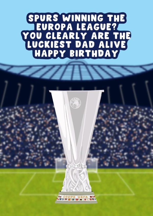 Tottenham Birthday Card - For Dad - Spurs - Europa League created by Pink Peach Cards