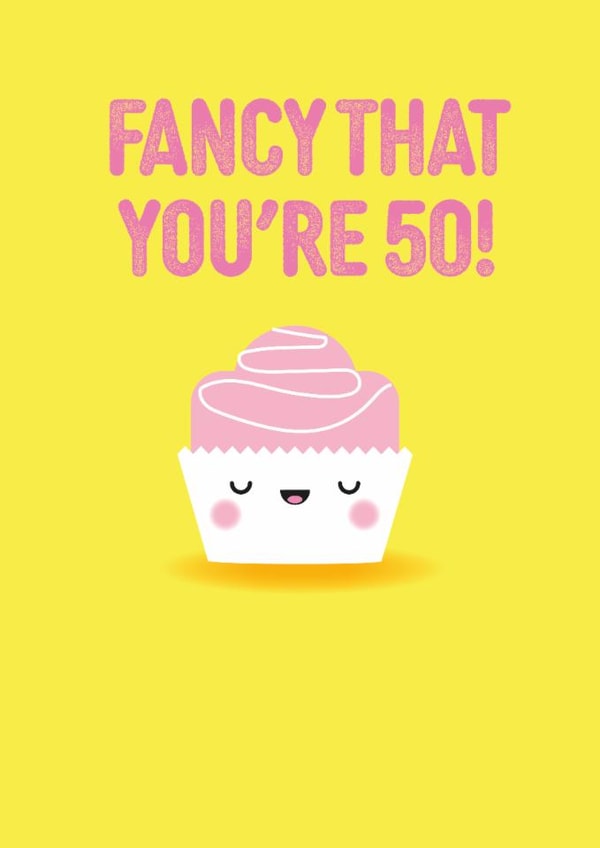 Cute 50th Birthday Card - Fancy That - Pun created by Pango Productions
