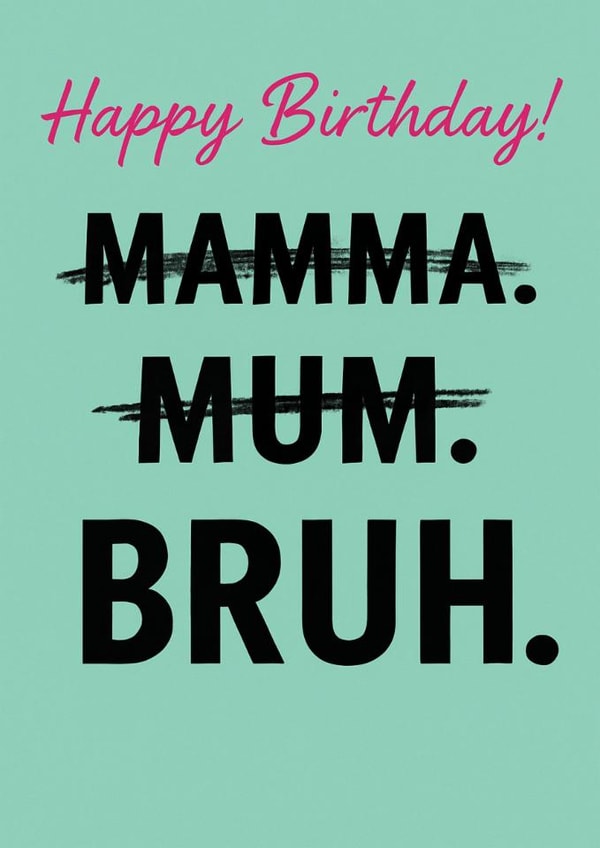 Funny Birthday Card for Mum – Mamma, Mum… BRUH – Humorous and Modern created by Yeh Boi