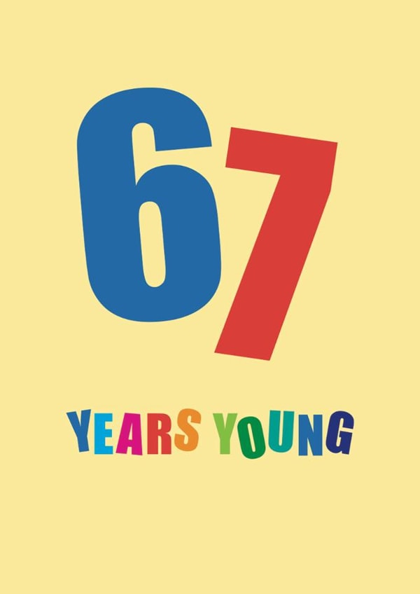 Classic Birthday Card - 67th - Sixty Seven Years Young created by mrs L cards