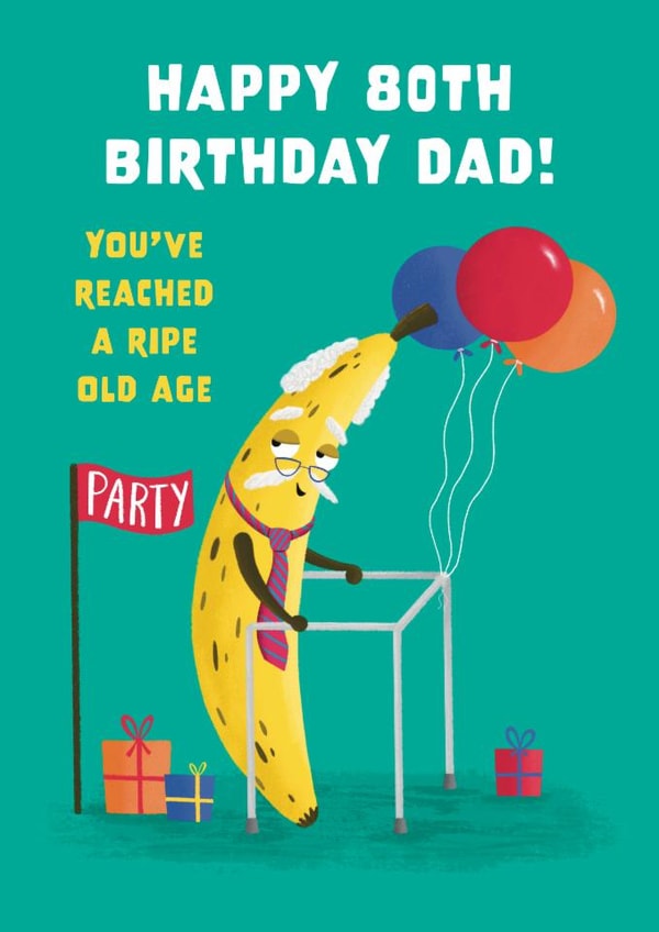 Funny Birthday Card - For Dad - 80th - Ripe Banana created by Hannah Jayne Lewin