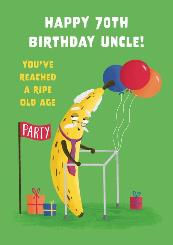 Funny Birthday Card - For Uncle - 70th - Ripe Banana created by Hannah Jayne Lewin