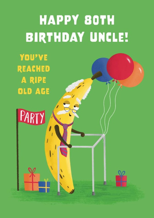 Funny Birthday Card - For Uncle - 80th - Ripe Banana created by Hannah Jayne Lewin
