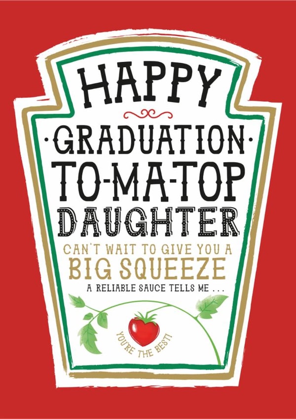 Funny Graduation Card - Heinz Tomato Ketchup - Daughter created by  la la la     Designs