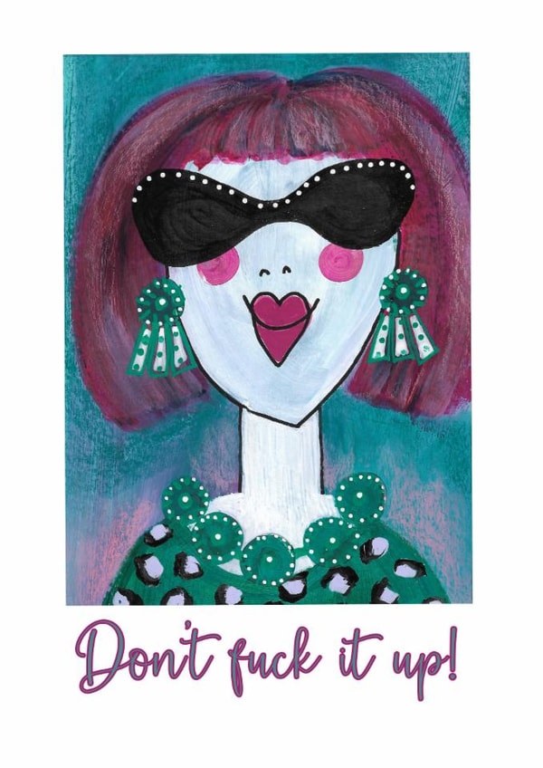 Good Luck Card -Don't fuck it up! created by Lisa Newport