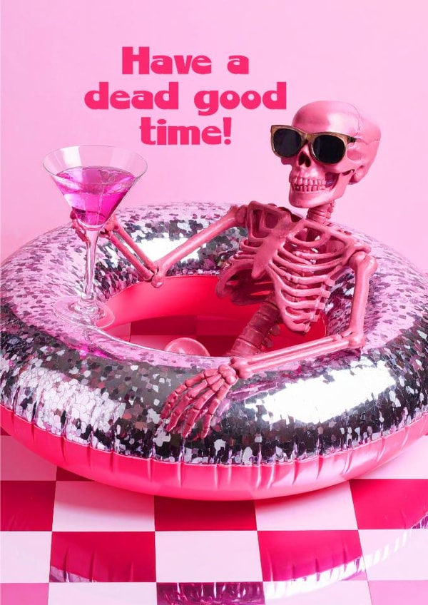 Funny Birthday Card - Dead Good Time - Party Skeleton created by sophie robbens