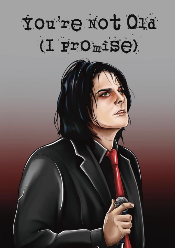 Fun Birthday Card - My Chemical Romance - You're Not Old created by Maddison Doherty