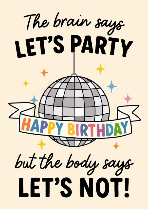 Cheeky Birthday Card - The Brain Says Let's Party - Body Says Let's Not! created by The Merry Giraffe
