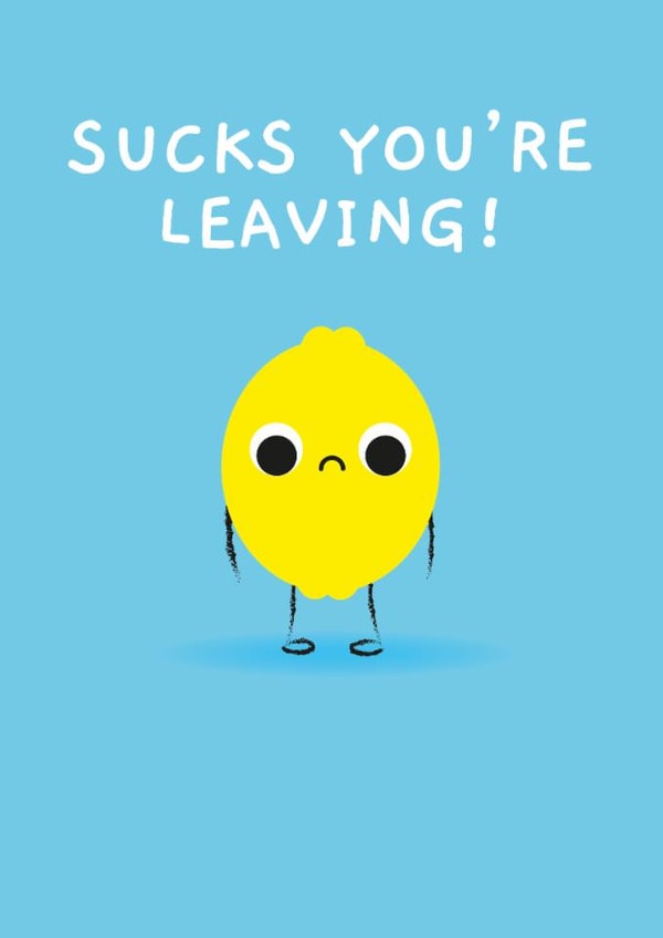 Cute Leaving Card - Sucks You're Leaving - Lemon created by Pango Productions