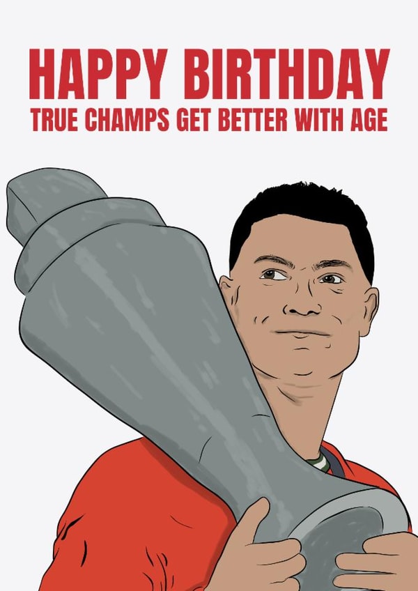 Fun Birthday Card - Cristiano Ronaldo - True Champs Get Better With Age created by DanAllen20