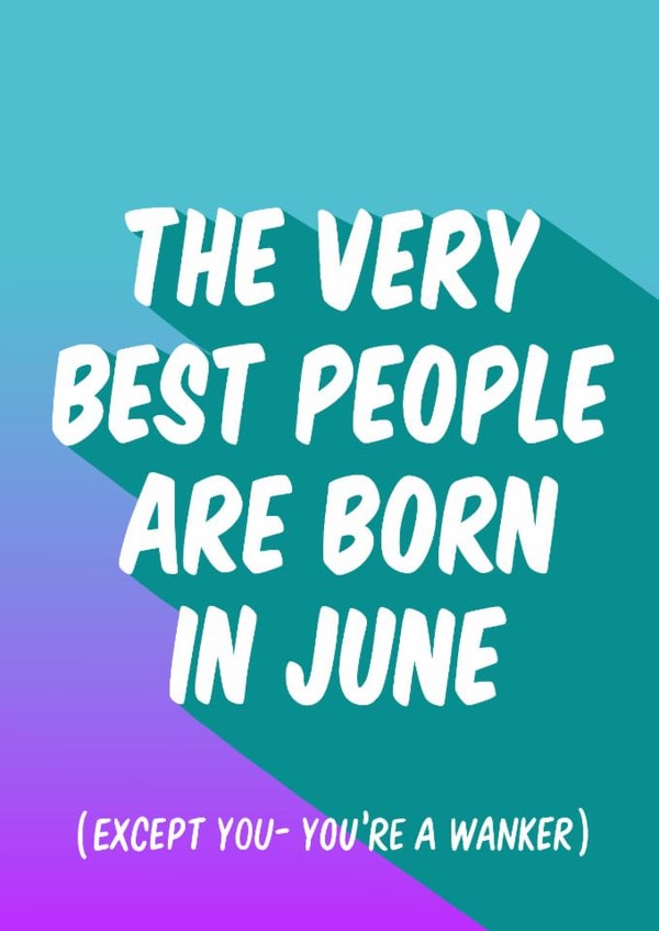 Funny Birthday Card - June - Wanker created by Violet and Alfie