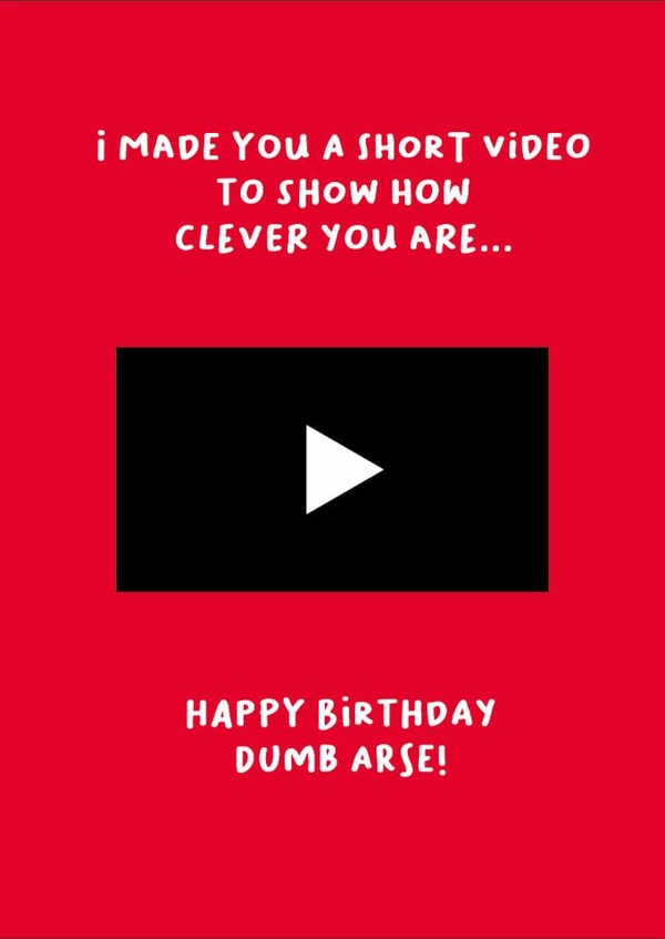 Fun Birthday Card - Short Video - Happy Birthday Dumb Arse! created by Codfish Design